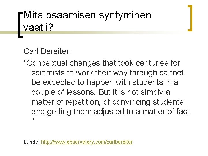 Mitä osaamisen syntyminen vaatii? Carl Bereiter: "Conceptual changes that took centuries for scientists to