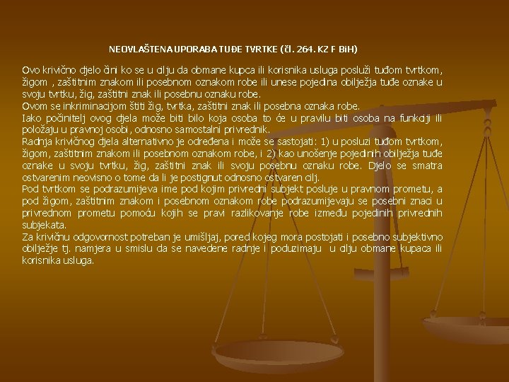 NEOVLAŠTENA UPORABA TUĐE TVRTKE (čl. 264. KZ F Bi. H) Ovo krivično djelo čini