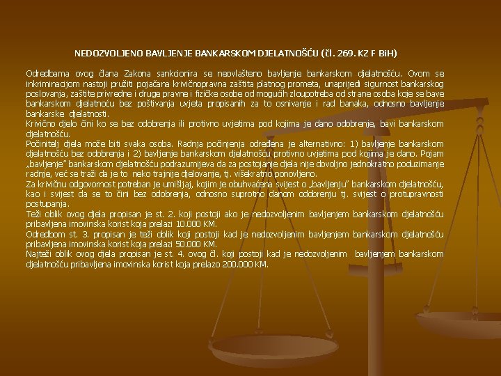 NEDOZVOLJENO BAVLJENJE BANKARSKOM DJELATNOŠĆU (čl. 269. KZ F Bi. H) Odredbama ovog člana Zakona