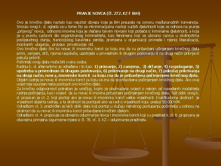 PRANJE NOVCA (čl. 272. KZ F Bi. H) Ovo je krivično djelo nastalo kao