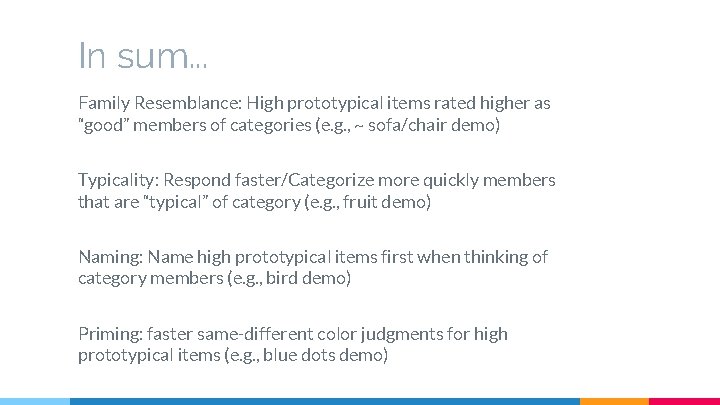 In sum. . . Family Resemblance: High prototypical items rated higher as “good” members