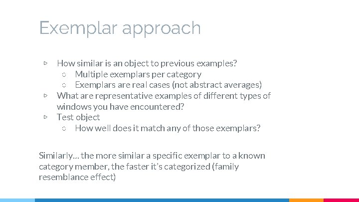 Exemplar approach ▷ ▷ ▷ How similar is an object to previous examples? ○