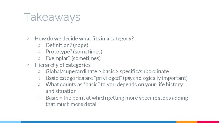 Takeaways ▷ ▷ How do we decide what fits in a category? ○ Definition?