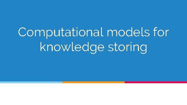 Computational models for knowledge storing 
