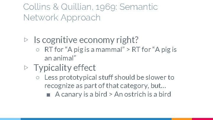 Collins & Quillian, 1969: Semantic Network Approach ▷ Is cognitive economy right? ○ RT