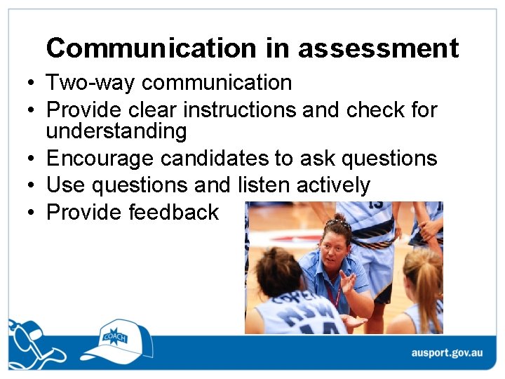 Communication in assessment • Two-way communication • Provide clear instructions and check for understanding Communication in assessment • Two-way communication • Provide clear instructions and check for understanding