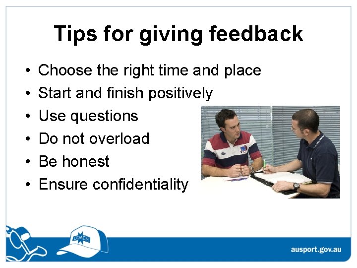 Tips for giving feedback • • • Choose the right time and place Start