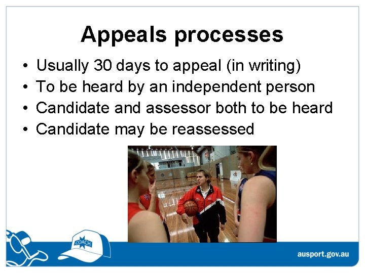 Appeals processes • • Usually 30 days to appeal (in writing) To be heard