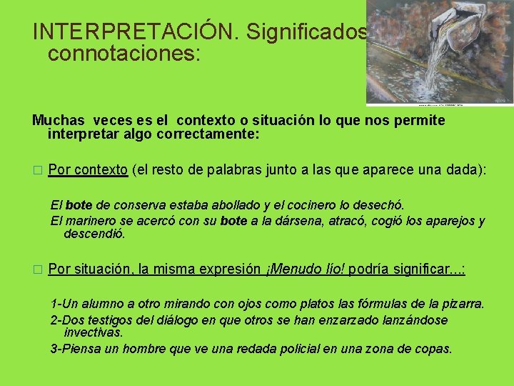 INTERPRETACIÓN. Significados y connotaciones: Muchas veces es el contexto o situación lo que nos