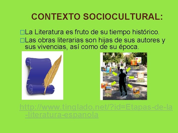 CONTEXTO SOCIOCULTURAL: �La Literatura es fruto de su tiempo histórico. �Las obras literarias son CONTEXTO SOCIOCULTURAL: �La Literatura es fruto de su tiempo histórico. �Las obras literarias son