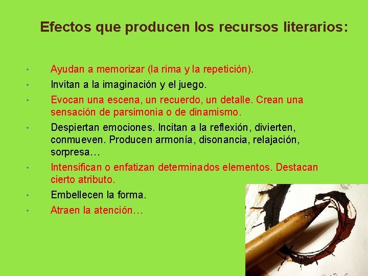 Efectos que producen los recursos literarios: • Ayudan a memorizar (la rima y la