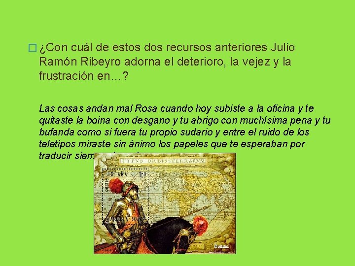 � ¿Con cuál de estos dos recursos anteriores Julio Ramón Ribeyro adorna el deterioro, � ¿Con cuál de estos dos recursos anteriores Julio Ramón Ribeyro adorna el deterioro,