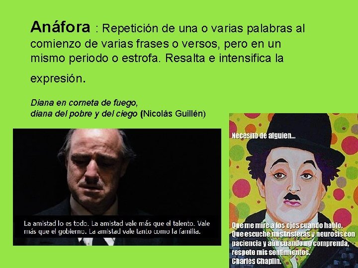 Anáfora : Repetición de una o varias palabras al comienzo de varias frases o