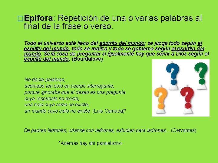 �Epífora: Repetición de una o varias palabras al final de la frase o verso.