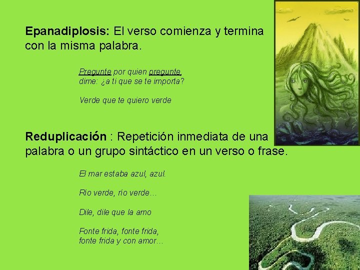 Epanadiplosis: El verso comienza y termina con la misma palabra. Pregunte por quien pregunte,