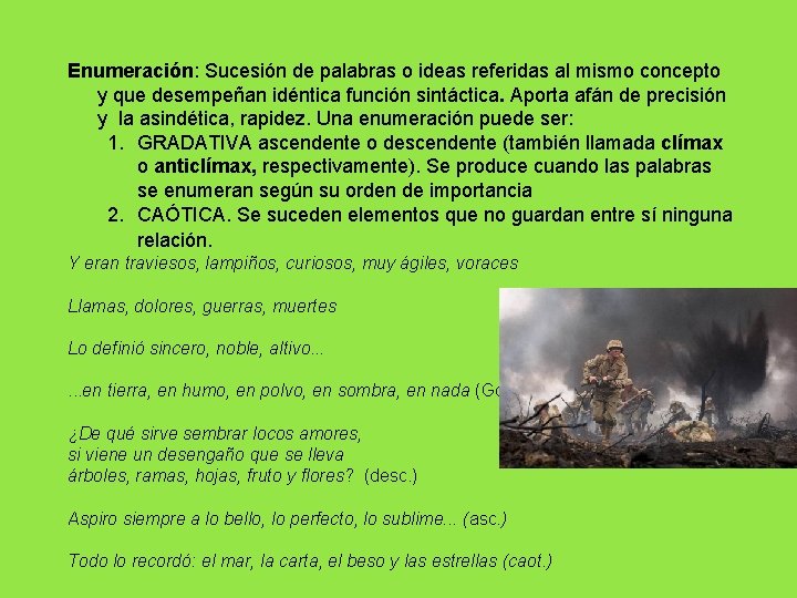 Enumeración: Sucesión de palabras o ideas referidas al mismo concepto y que desempeñan idéntica Enumeración: Sucesión de palabras o ideas referidas al mismo concepto y que desempeñan idéntica