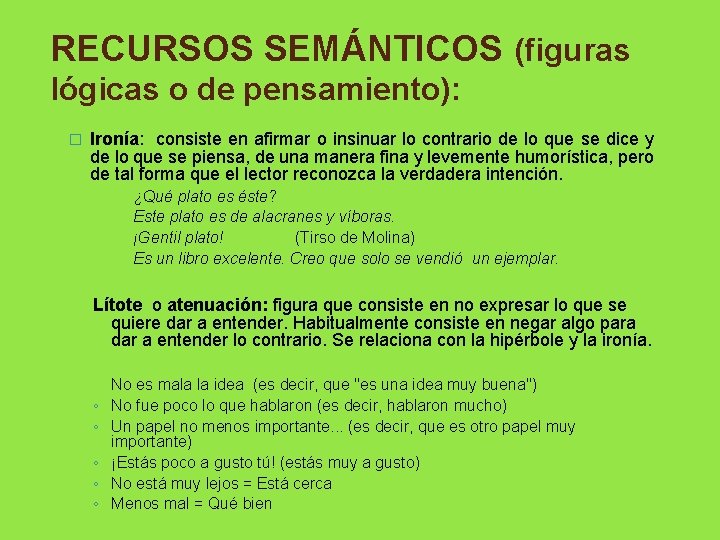 RECURSOS SEMÁNTICOS (figuras lógicas o de pensamiento): � Ironía: consiste en afirmar o insinuar