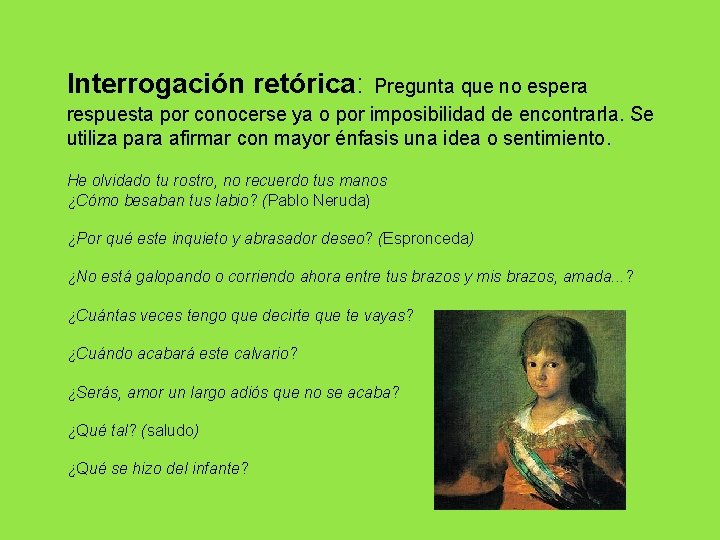 Interrogación retórica: Pregunta que no espera respuesta por conocerse ya o por imposibilidad de