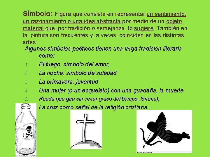 Símbolo: Figura que consiste en representar un sentimiento, un razonamiento o una idea abstracta