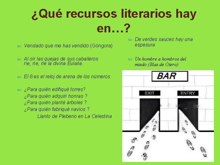 ¿Qué recursos literarios hay en…? Vendado que me has vendido (Góngora) Al oír las