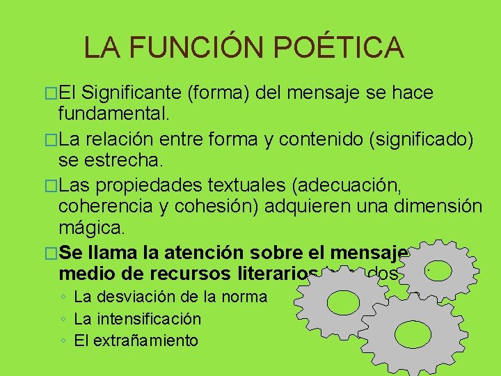 LA FUNCIÓN POÉTICA �El Significante (forma) del mensaje se hace fundamental. �La relación entre