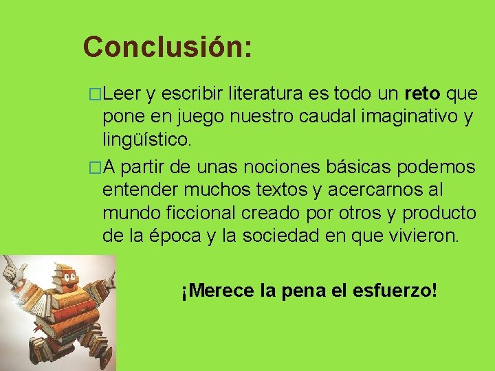 Conclusión: �Leer y escribir literatura es todo un reto que pone en juego nuestro