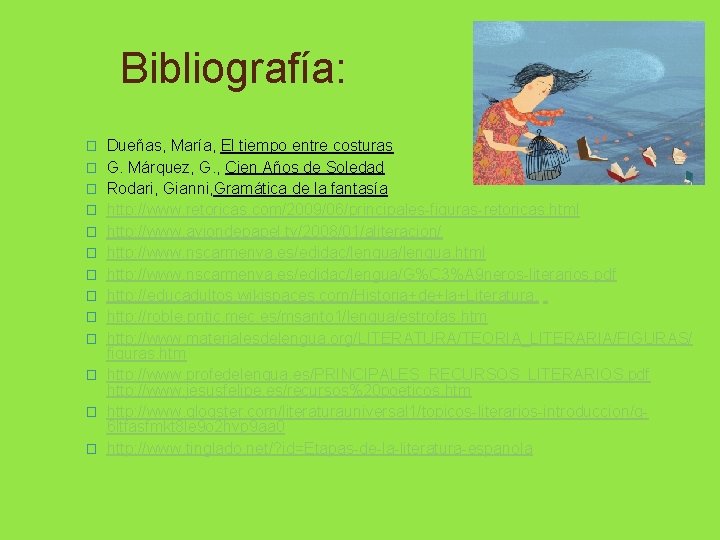 Bibliografía: � � � � Dueñas, María, El tiempo entre costuras G. Márquez, G. Bibliografía: � � � � Dueñas, María, El tiempo entre costuras G. Márquez, G.