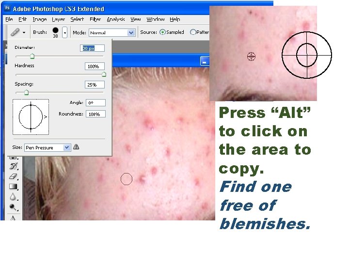 Press “Alt” to click on the area to copy. Find one free of blemishes.