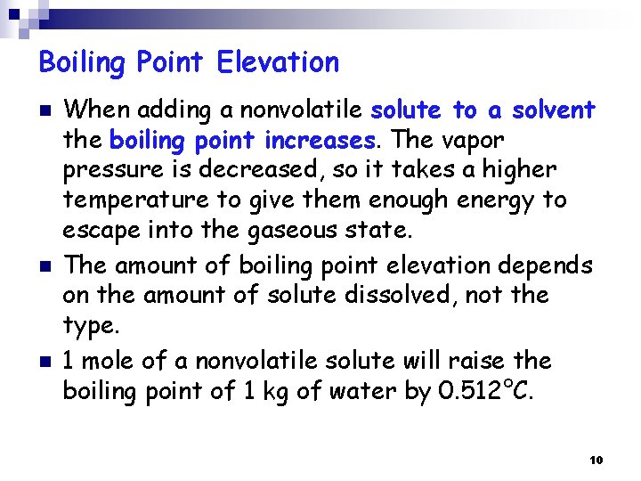 Boiling Point Elevation n When adding a nonvolatile solute to a solvent the boiling