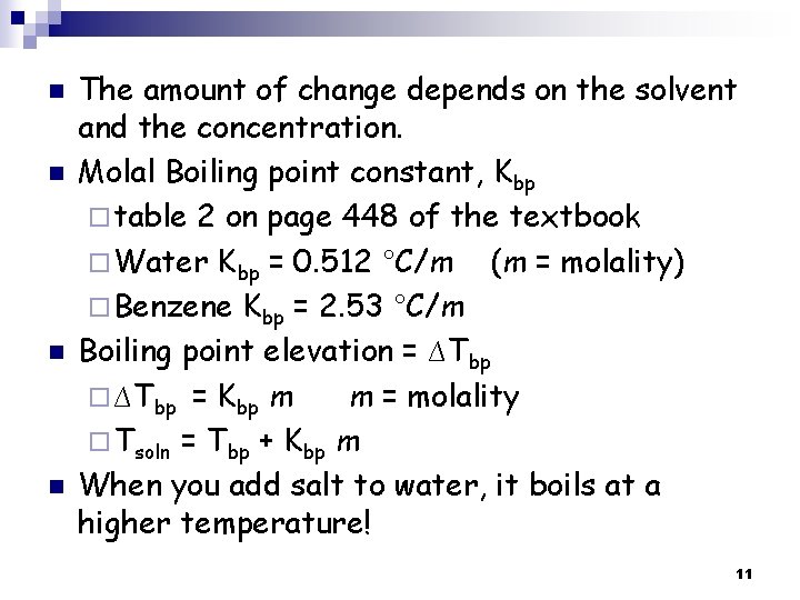 n n The amount of change depends on the solvent and the concentration. Molal n n The amount of change depends on the solvent and the concentration. Molal