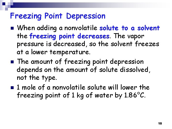 Freezing Point Depression n When adding a nonvolatile solute to a solvent the freezing