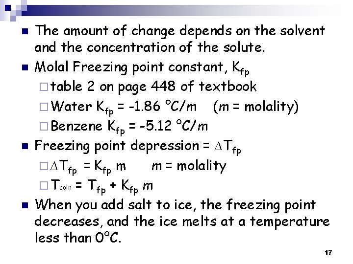 n n The amount of change depends on the solvent and the concentration of