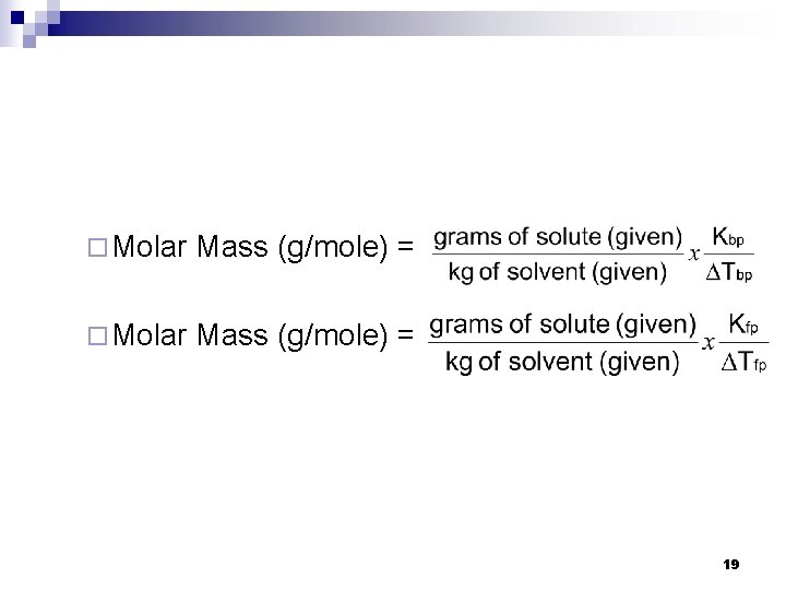 ¨ Molar Mass (g/mole) = 19 