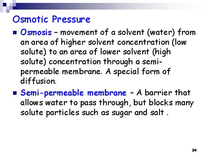 Osmotic Pressure n n Osmosis – movement of a solvent (water) from an area