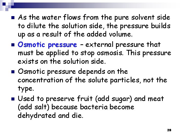 n n As the water flows from the pure solvent side to dilute the