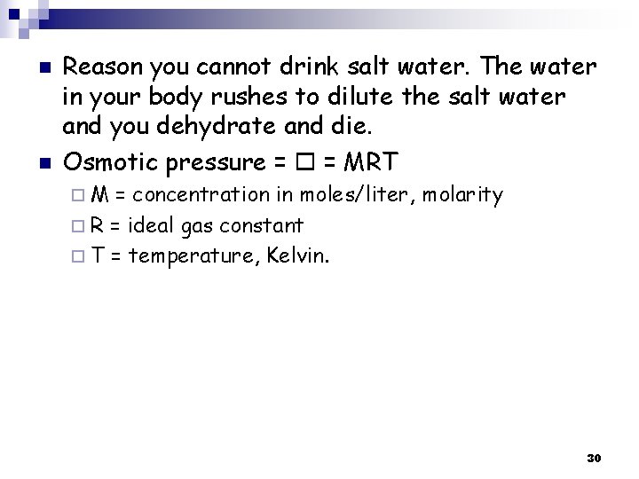 n n Reason you cannot drink salt water. The water in your body rushes