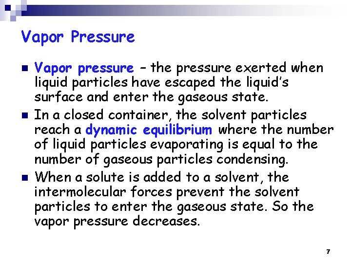 Vapor Pressure n n n Vapor pressure – the pressure exerted when liquid particles