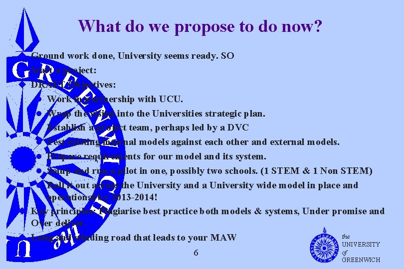 What do we propose to do now? u Ground work done, University seems ready.