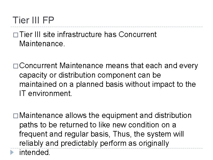 Tier III FP � Tier III site infrastructure has Concurrent Maintenance. � Concurrent Maintenance