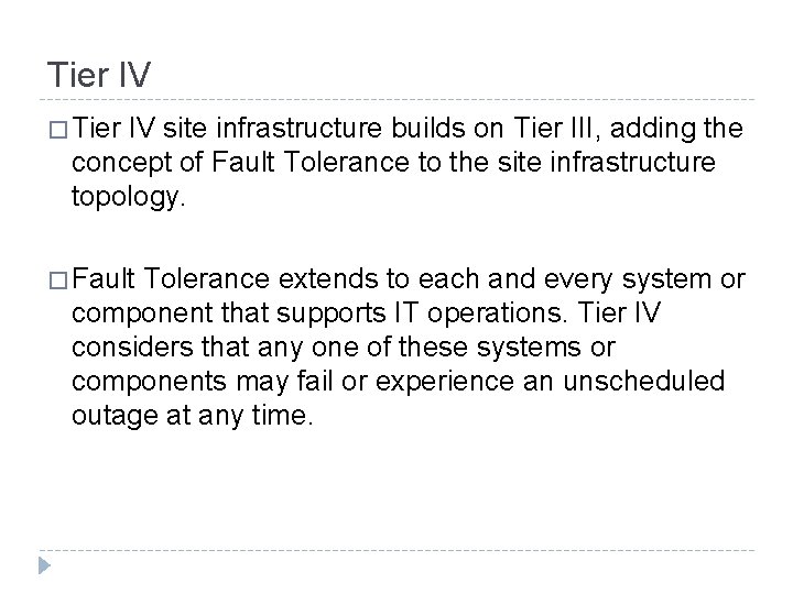Tier IV � Tier IV site infrastructure builds on Tier III, adding the concept