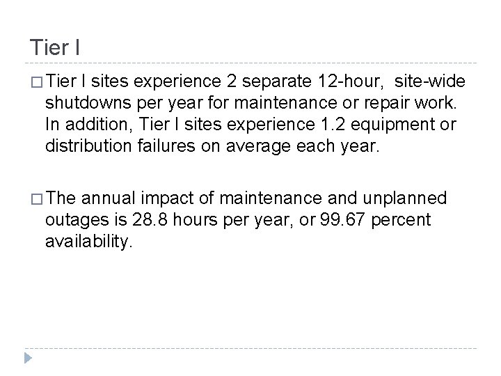 Tier I � Tier I sites experience 2 separate 12 -hour, site-wide shutdowns per