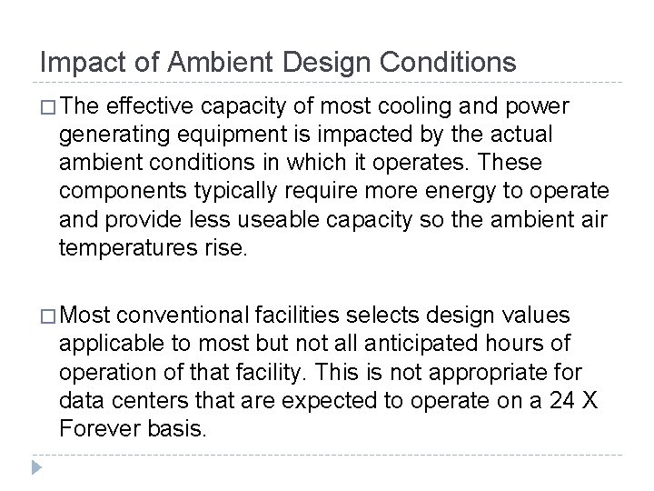 Impact of Ambient Design Conditions � The effective capacity of most cooling and power