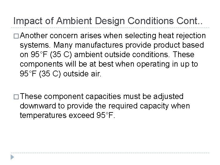 Impact of Ambient Design Conditions Cont. . � Another concern arises when selecting heat