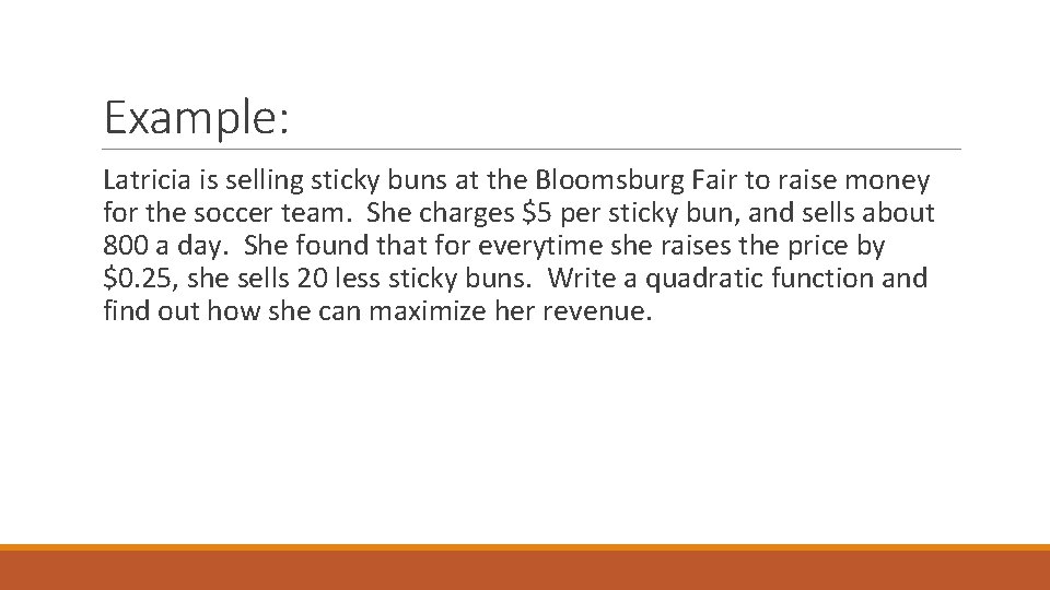 Example: Latricia is selling sticky buns at the Bloomsburg Fair to raise money for