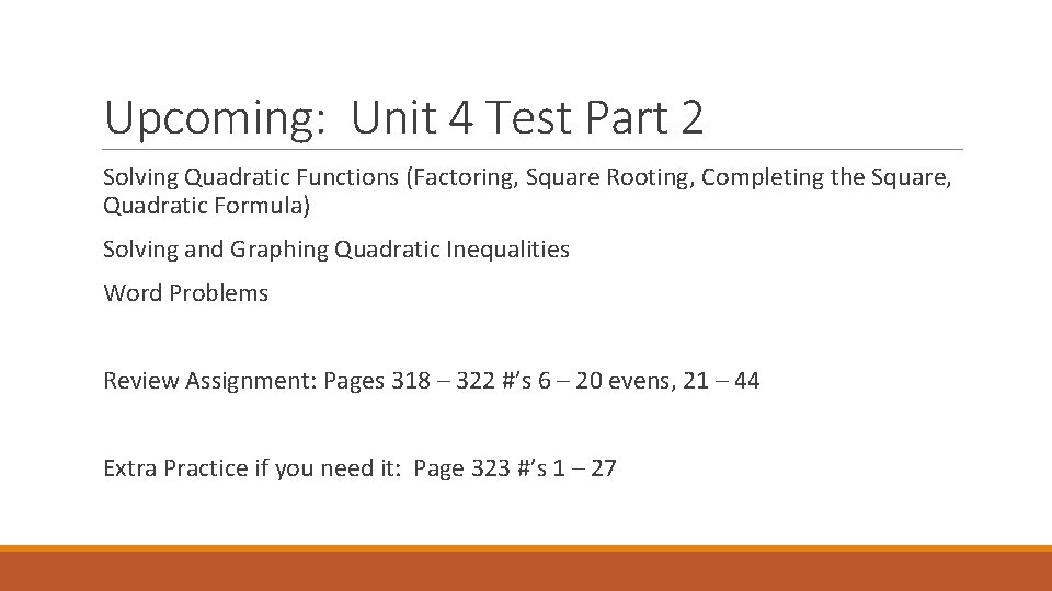 Upcoming: Unit 4 Test Part 2 Solving Quadratic Functions (Factoring, Square Rooting, Completing the