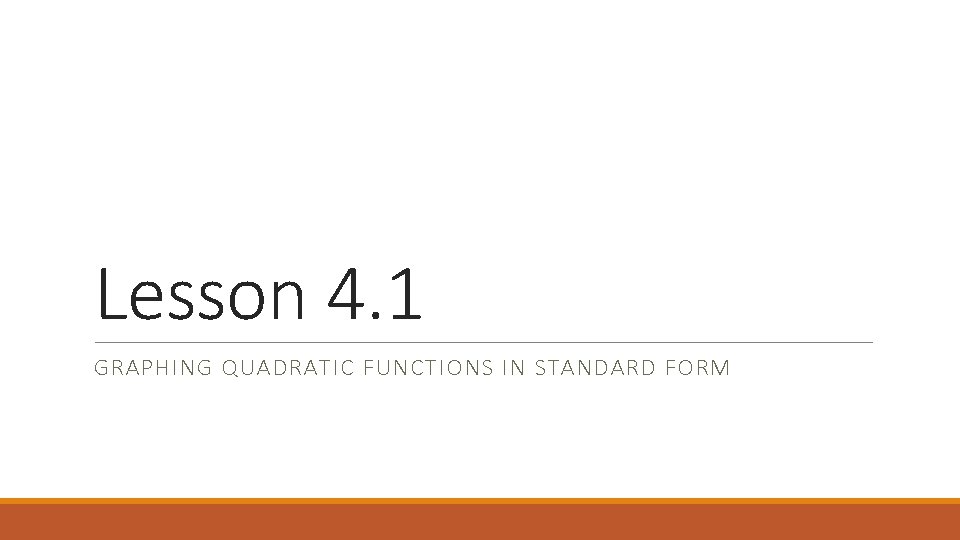 Lesson 4. 1 GRAPHING QUADRATIC FUNCTIONS IN STANDARD FORM 