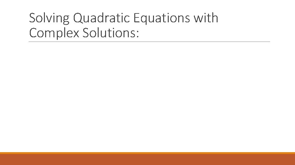 Solving Quadratic Equations with Complex Solutions: 