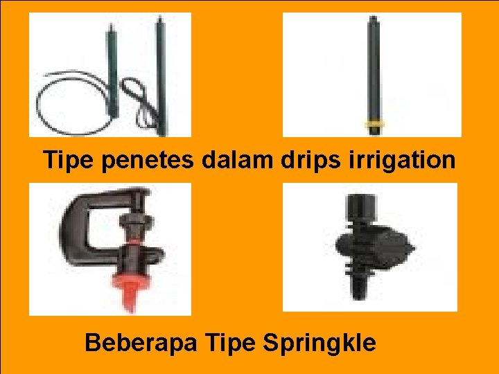 Tipe penetes dalam drips irrigation Beberapa Tipe Springkle 