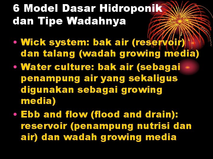 6 Model Dasar Hidroponik dan Tipe Wadahnya • Wick system: bak air (reservoir) dan