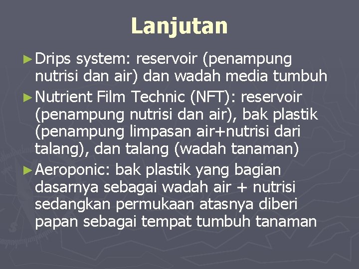 Lanjutan ► Drips system: reservoir (penampung nutrisi dan air) dan wadah media tumbuh ►